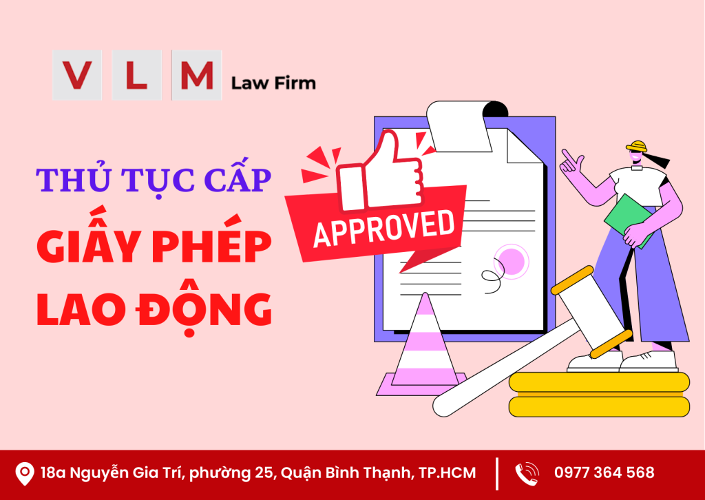 HỒ SƠ, THỦ TỤC XIN GIẤY PHÉP LAO ĐỘNG CỦA NGƯỜI LAO ĐỘNG NƯỚC NGOÀI LÀM VIỆC TẠI VIỆT NAM Thủ tục cấp Giấy phép lao động