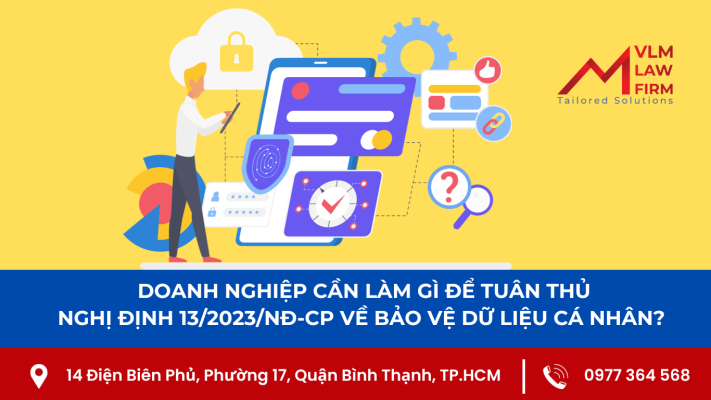 DOANH NGHIỆP CẦN LÀM GÌ ĐỂ TUÂN THỦ NGHỊ ĐỊNH 13/2023/NĐ-CP VỀ BẢO VỆ DỮ LIỆU CÁ NHÂN?