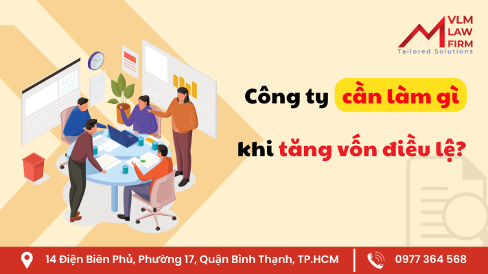 Công ty phải làm gì khi tăng vốn điều lệ?