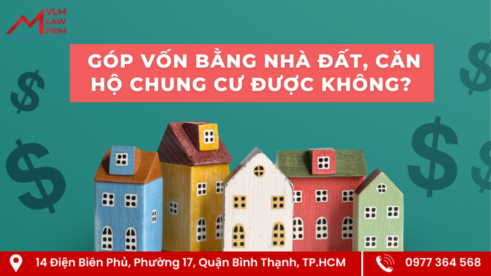 Góp vốn bằng nhà đất, căn hộ chung cư được không?