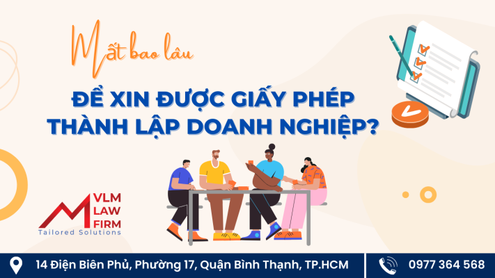 Mất bao lâu để xin được Giấy phép thành lập doanh nghiệp?