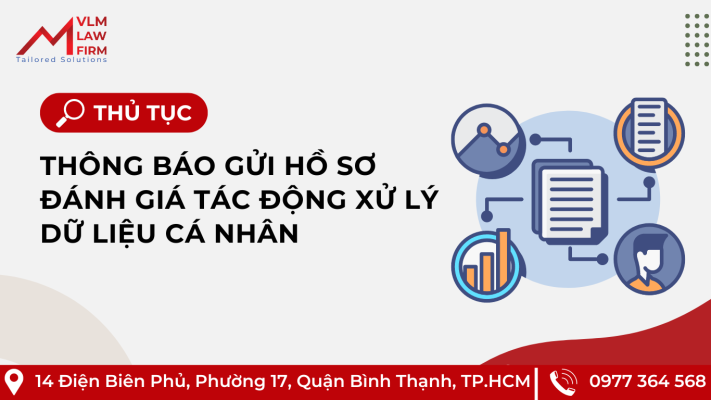 THỦ TỤC THÔNG BÁO GỬI HỒ SƠ ĐÁNH GIÁ TÁC ĐỘNG XỬ LÝ DỮ LIỆU CÁ NHÂN
