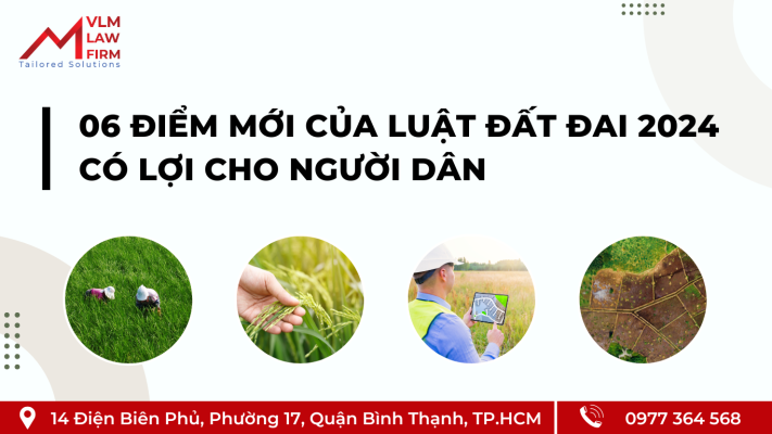 06 ĐIỂM MỚI CỦA LUẬT ĐẤT ĐAI 2024 CÓ LỢI CHO NGƯỜI DÂN