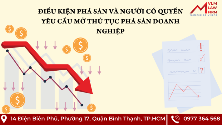 ĐIỀU KIỆN PHÁ SẢN VÀ NGƯỜI CÓ QUYỀN YÊU CẦU MỞ THỦ TỤC PHÁ SẢN DOANH NGHIỆP