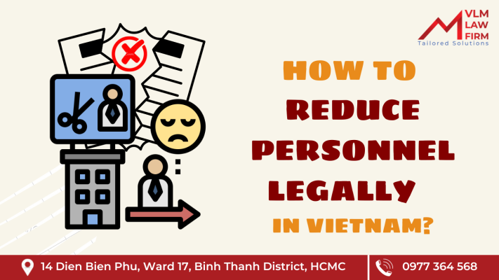 HOW TO REDUCE PERSONNEL LEGALLY IN VIETNAM?