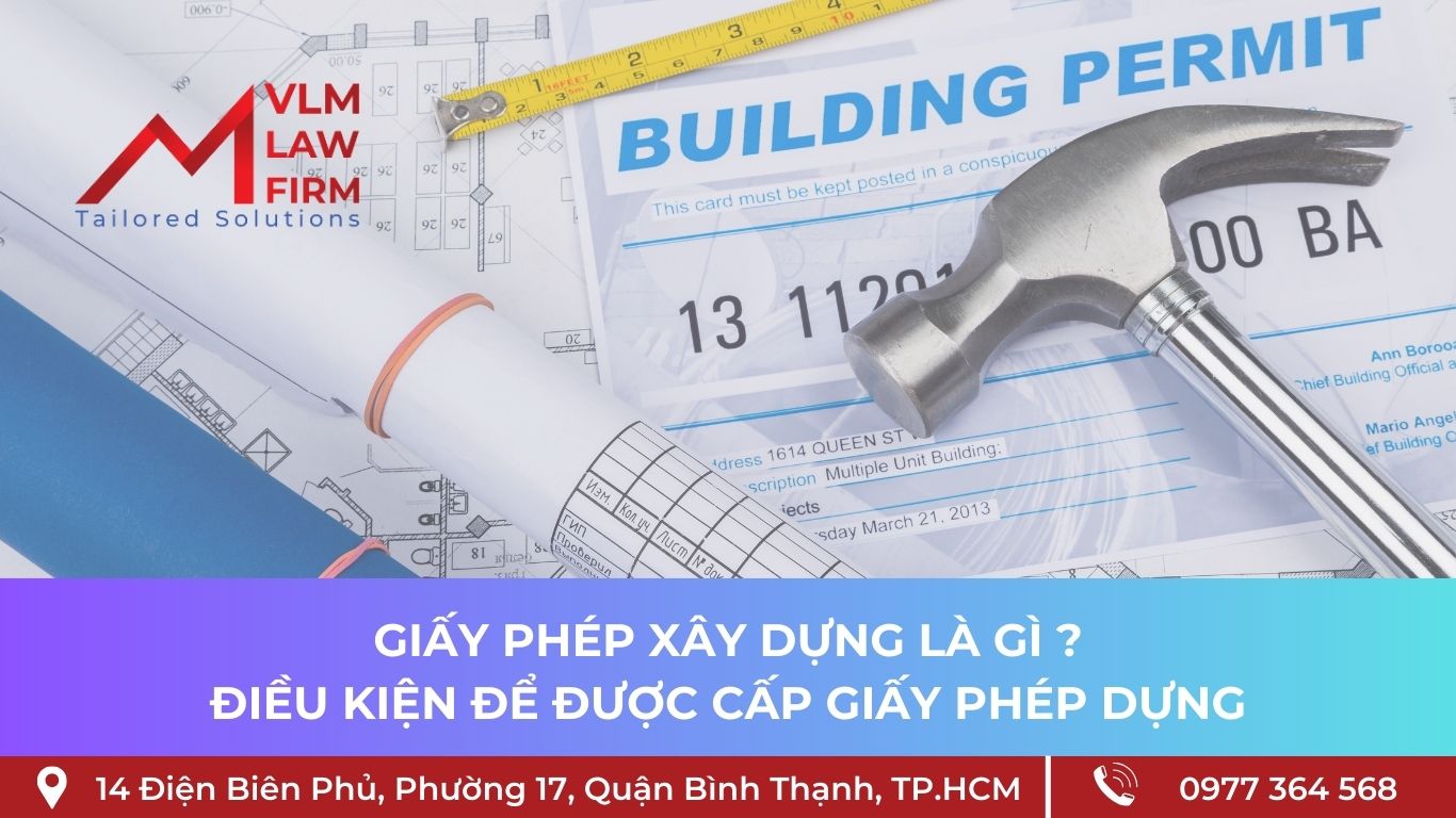 GIẤY PHÉP XÂY DỰNG VÀ ĐIỀU KIỆN CẤP GIẤY PHÉP XÂY DỰNG GIẤY PHÉP XÂY DỰNG VÀ ĐIỀU KIỆN CẤP GIẤY PHÉP XÂY DỰNG
