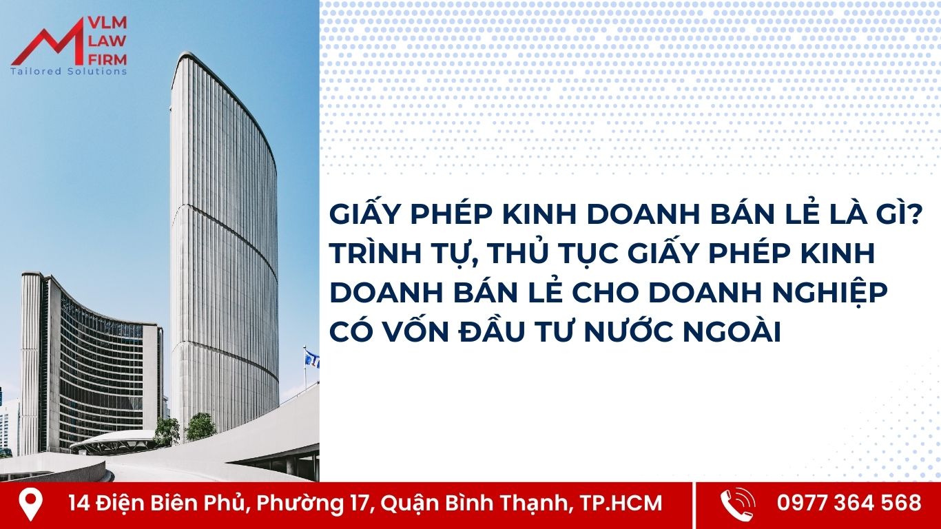 Giấy phép kinh doanh bán lẻ cho doanh nghiệp có vốn đầu tư nước ngoài Giấy phép kinh doanh bán lẻ cho doanh nghiệp có vốn đầu tư nước ngoài