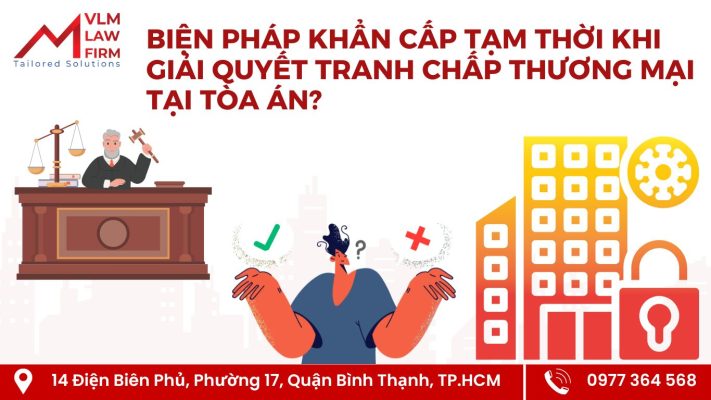 Biện pháp khẩn cấp tạm thời trong giải quyết tranh chấp thương mại tại Tòa án