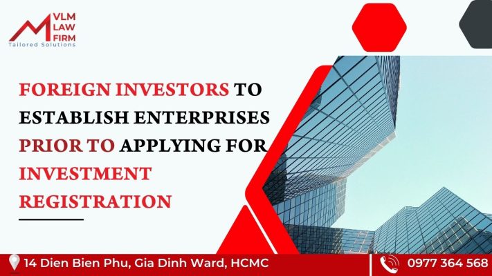 FOREIGN INVESTORS PERMITTED TO ESTABLISH ENTERPRISES PRIOR TO APPLYING FOR INVESTMENT REGISTRATION CERTIFICATE